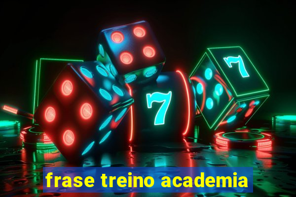 frase treino academia